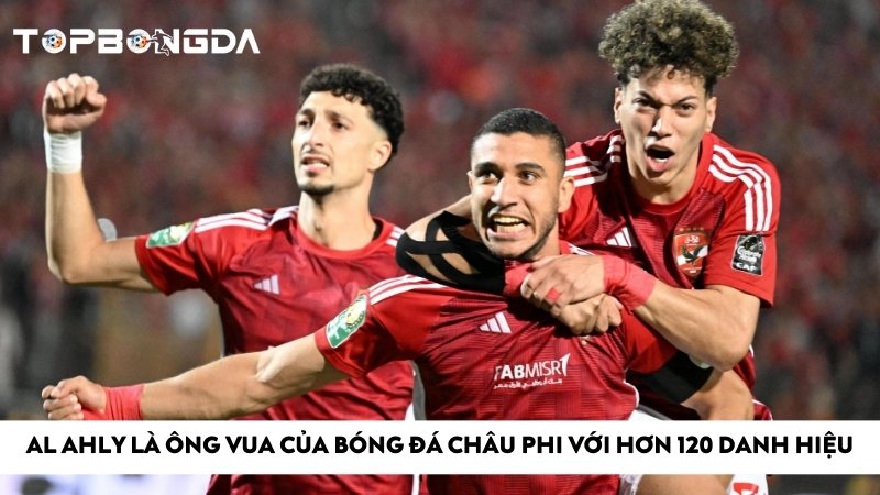 Danh sách top 10 CLB nhiều danh hiệu nhất thế giới 1 Al Ahly là ông vua của bóng đá châu Phi với hơn 120 danh hiệu